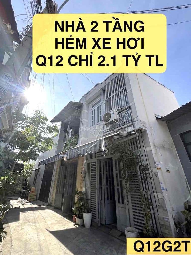 NHÀ 2 TẦNG NỞ HẬU Q12 HẺM XE HƠI TỚI CỬA CHỈ 2.1 TỶ CÒN THƯƠNG LƯỢNG
