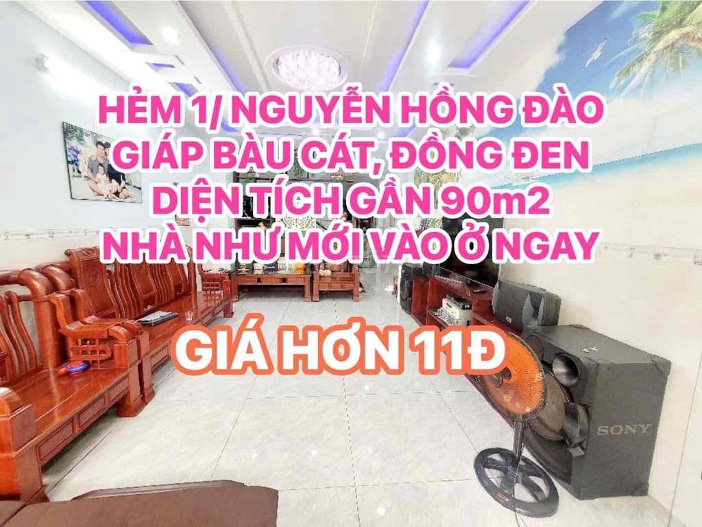 NHÀ ĐẸP NHƯ MỚI - HẺM 1/ NGUYỄN HỒNG ĐÀO GIÁP BÀU CÁT, ĐỒNG ĐEN - T GA