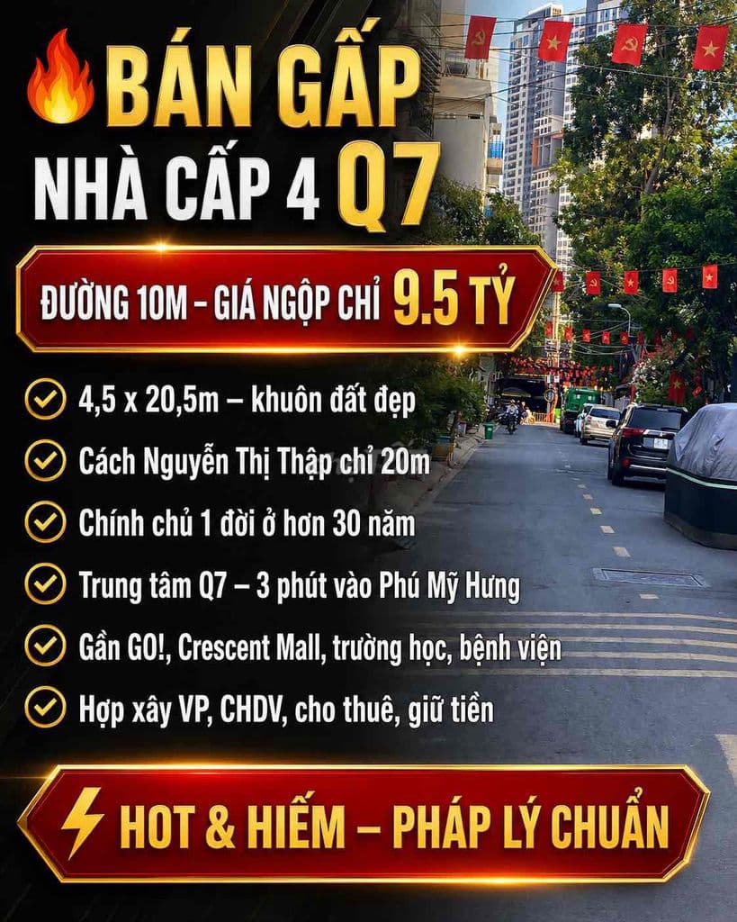 🔥 BÁN GẤP NHÀ CẤP 4 Q7 ĐƯỜNG 10M – GIÁ NGỘP CHỈ 9.5 TỶ