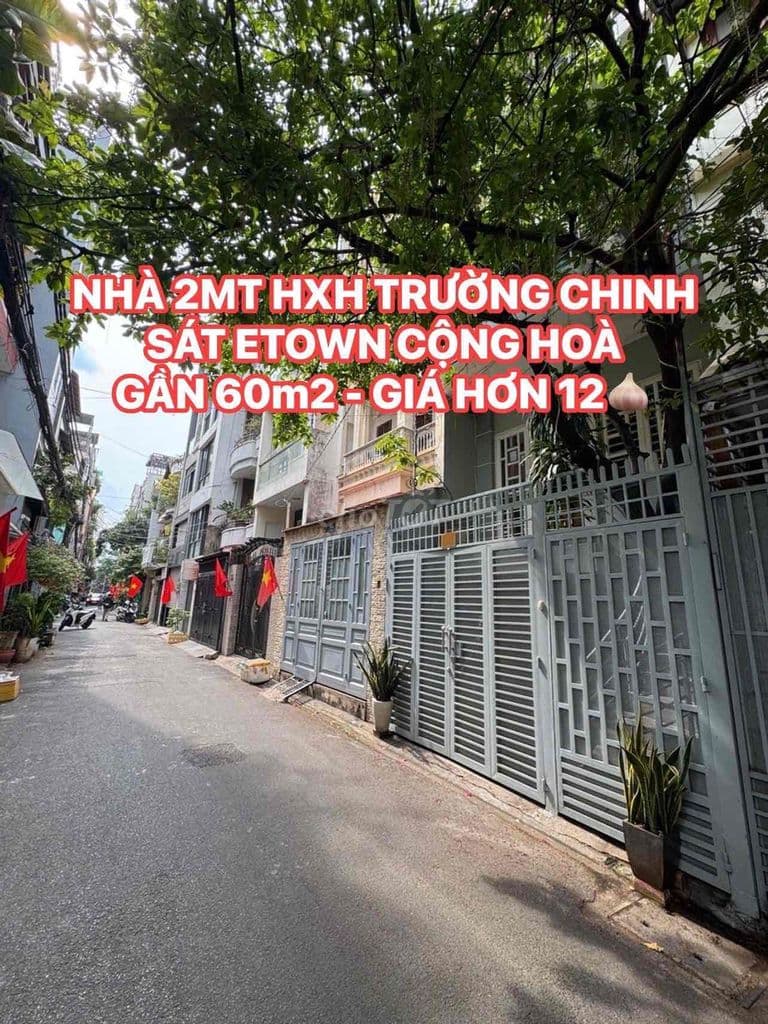 NHÀ 2 MT HXH TRƯỜNG CHINH SÁT ETOWN CỘNG HOÀ - GẦN 60m2 - GIÁ 12,7🧄